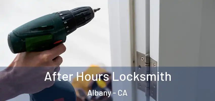  After Hours Locksmith Albany - CA