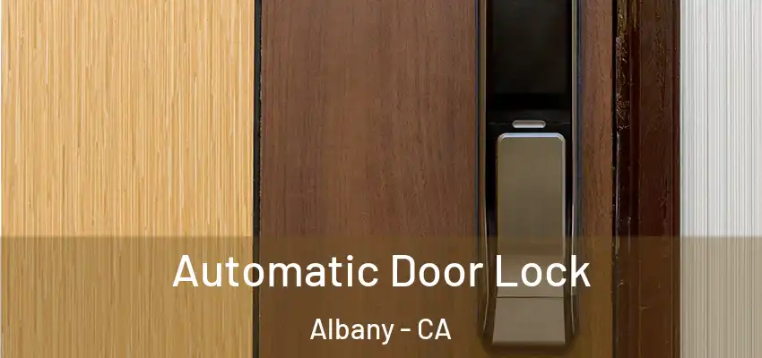 Automatic Door Lock Albany - CA