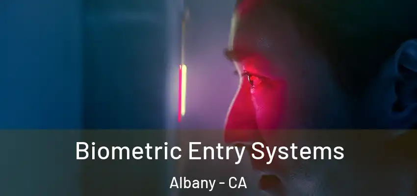  Biometric Entry Systems Albany - CA