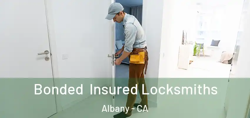  Bonded Insured Locksmiths Albany - CA