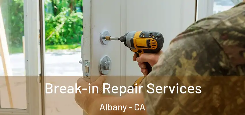 Break-in Repair Services Albany - CA