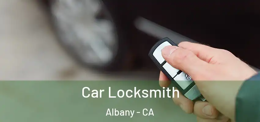  Car Locksmith Albany - CA