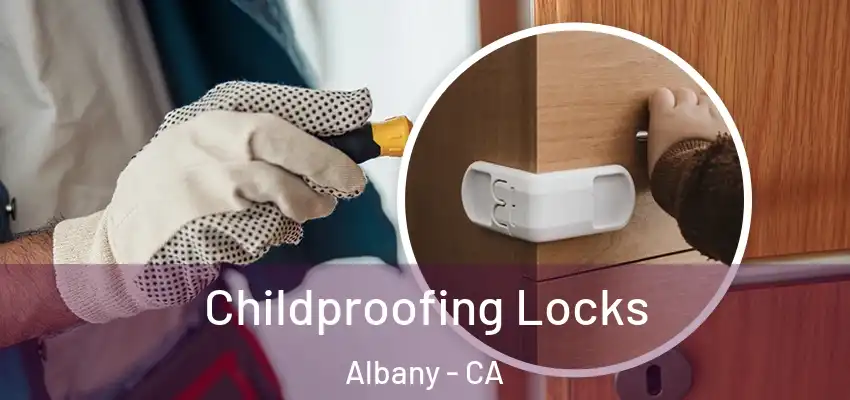  Childproofing Locks Albany - CA