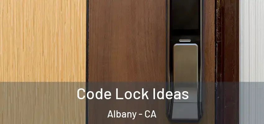  Code Lock Ideas Albany - CA