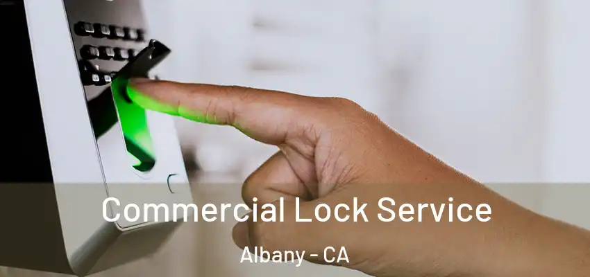  Commercial Lock Service Albany - CA