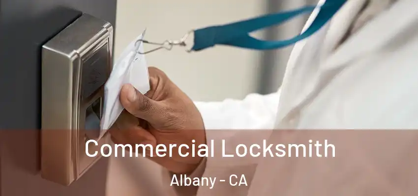  Commercial Locksmith Albany - CA