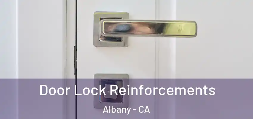  Door Lock Reinforcements Albany - CA