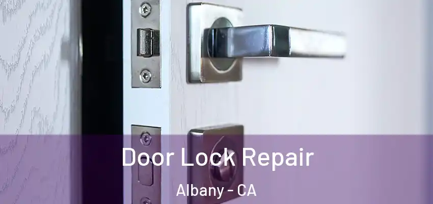Door Lock Repair Albany - CA