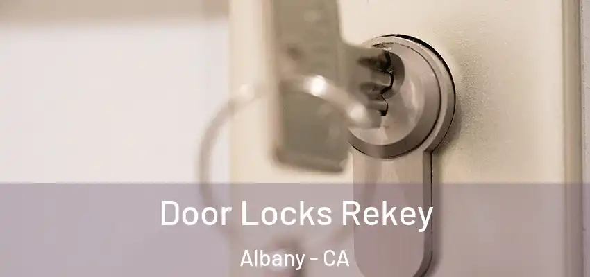 Door Locks Rekey Albany - CA