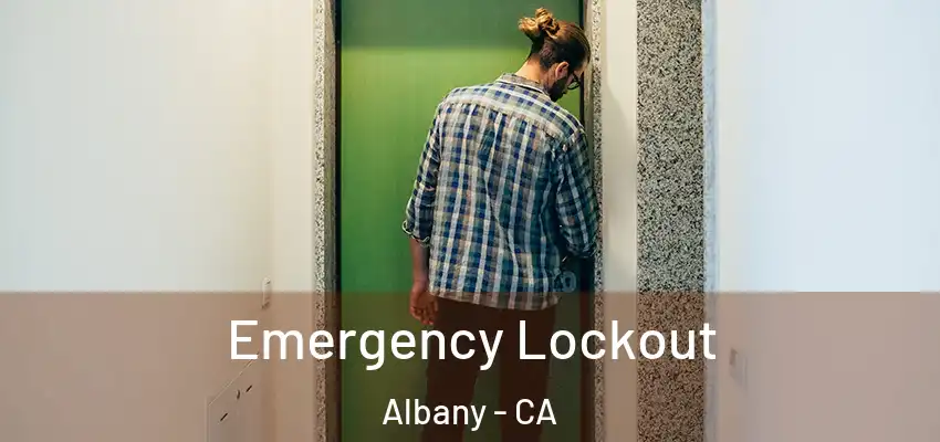  Emergency Lockout Albany - CA