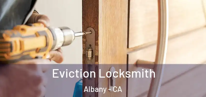  Eviction Locksmith Albany - CA