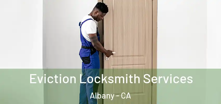 Eviction Locksmith Services Albany - CA