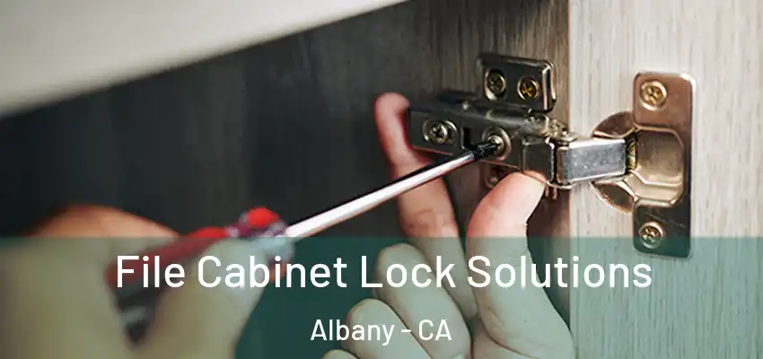 File Cabinet Lock Solutions Albany - CA