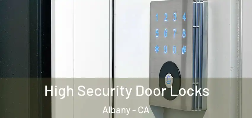  High Security Door Locks Albany - CA