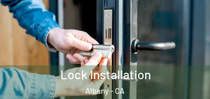  Lock Installation Albany - CA