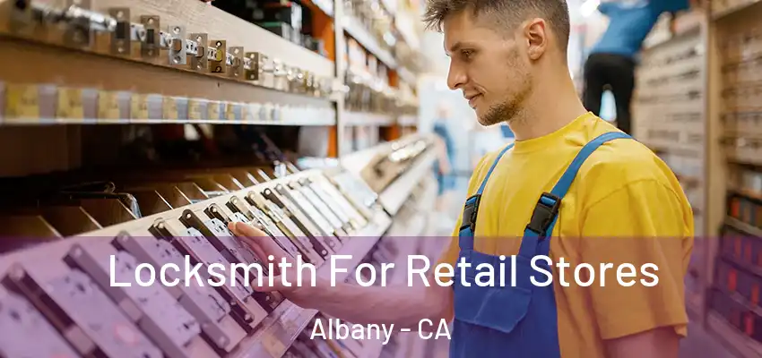  Locksmith For Retail Stores Albany - CA