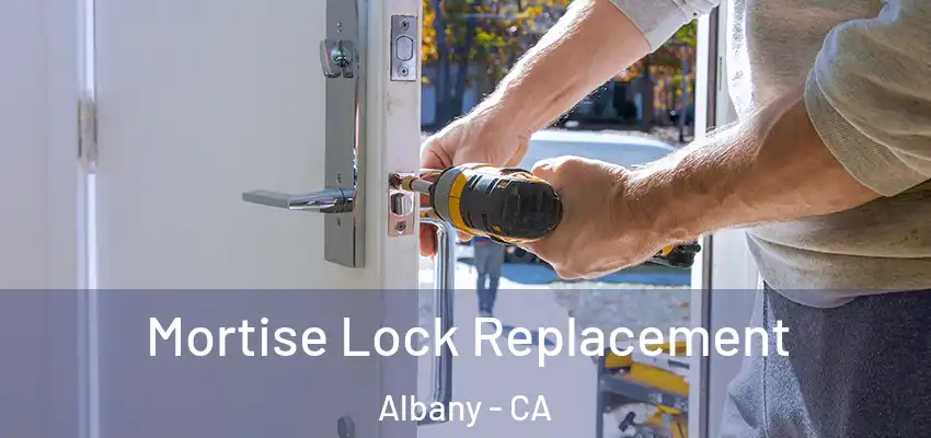  Mortise Lock Replacement Albany - CA