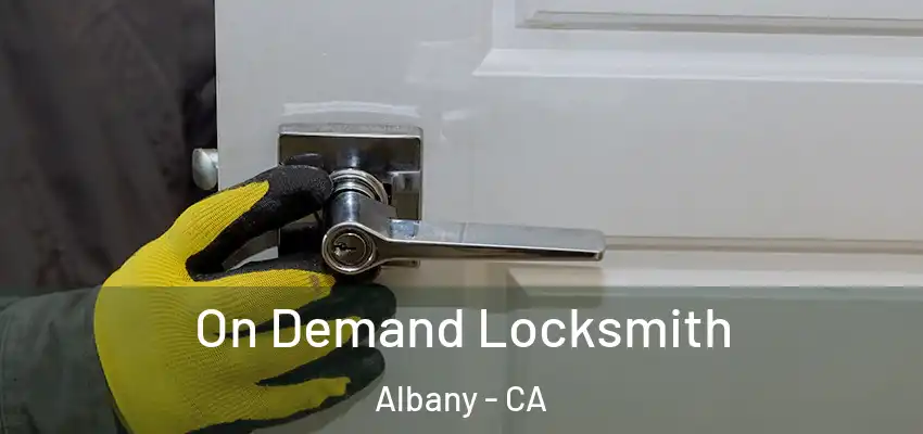  On Demand Locksmith Albany - CA