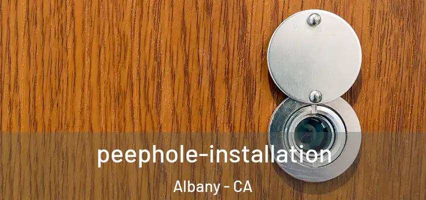  peephole-installation Albany - CA
