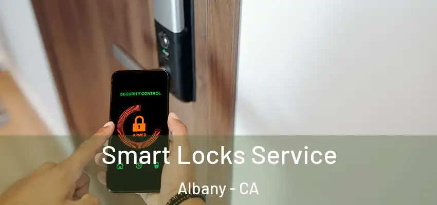  Smart Locks Service Albany - CA