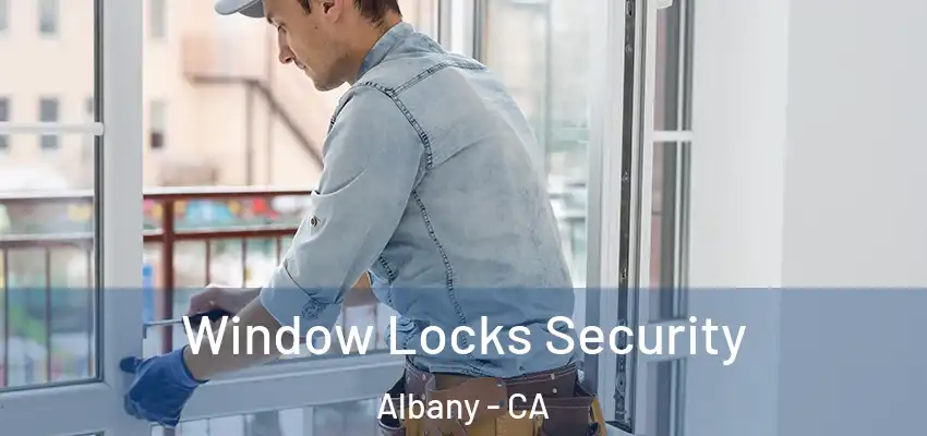  Window Locks Security Albany - CA